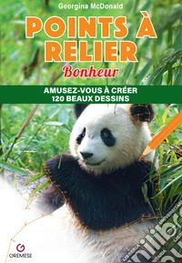 Points à relier. Bonheur. Amusez-vous à créer 120 beaux dessins libro