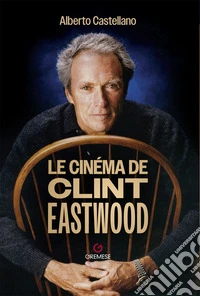 Le cinéma de Clint Eastwood libro