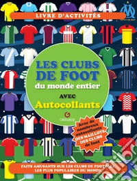 Les clubs de foot du monde entier libro