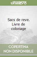 Sacs de reve. Livre de coloriage libro