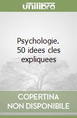 Psychologie. 50 idees cles expliquees libro