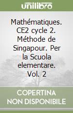 Mathématiques. CE2 cycle 2. Méthode de Singapour. Per la Scuola elementare. Vol. 2 libro