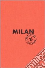 Milan. Louis Vuitton City Guide. Ediz. inglese