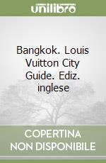 Bangkok. Louis Vuitton City Guide. Ediz. inglese libro