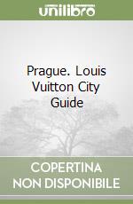 Prague. Louis Vuitton City Guide libro