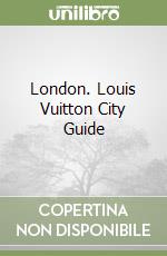 London. Louis Vuitton City Guide libro