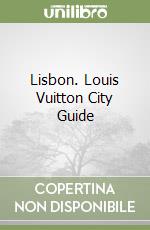 Lisbon. Louis Vuitton City Guide libro