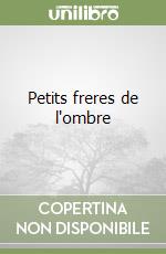 Petits freres de l'ombre