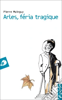 Arles, féria tragique libro