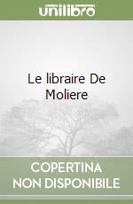 Le libraire De Moliere libro