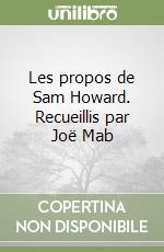 Les propos de Sam Howard. Recueillis par Joë Mab libro