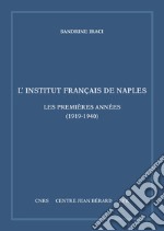 L'Institut français de Naples. Les premières années (1919-1940). Mémoires et documents sur Rome et l'Italie Meridionale, n. s. 11 libro