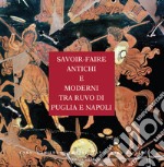 Ricerche sulla ceramica italiota. Vol. 2: Savoir-faire antichi e moderni tra Ruvo di Puglia e Napoli. Il cratere dell'Amazzonomachia e la loutrophoros con il mito di Niobe