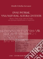 Duae patriae, una naturae, altera ciuitatis Rome, Ostie et les cités de l'Italie aux époques républicaine et impériale libro