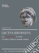 Lectvs Ebvrnevs. Les lits funéraires en ivoire à Cumes et dans le monde romain libro