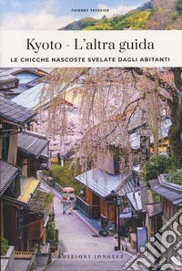 Kyoto, l'altra guida. Le chicche nascoste svelate dagli abitani