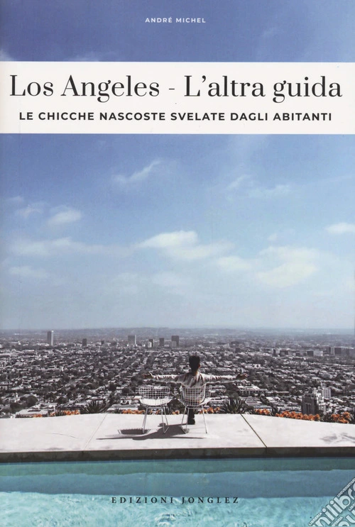 Los Angeles. L'altra guida. Le chicche nascoste svelate dagli abitanti