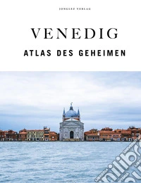 Venedig. Der verborgene Atlas. Ediz. a colori libro