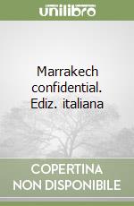 Marrakech confidential. Ediz. italiana