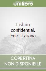 Lisbon confidential. Ediz. italiana