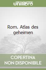 Rom. Atlas des geheimen libro