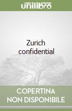 Zurich confidential