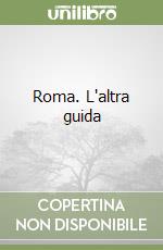 Roma. L'altra guida libro