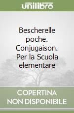 Bescherelle poche. Conjugaison. Per la Scuola elementare libro