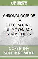 CHRONOLOGIE DE LA LITTERATURE: DU MOYEN AGE A NOS JOURS libro