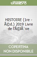 HISTOIRE (1re - Ã©d.) 2019 Livre de l'Ã©lÃ¨ve libro