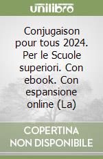 Conjugaison pour tous 2024. Per le Scuole superiori. Con ebook. Con espansione online (La) libro