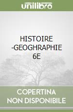 HISTOIRE -GEOGHRAPHIE 6E