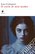 Il cielo di mia madre libro