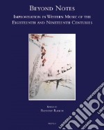 Beyond notes. Improvisation in western music of the eighteenth and nineteenth centuries