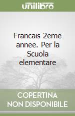 Francais 2eme annee. Per la Scuola elementare