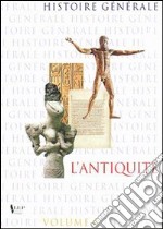 Histoire générale. Per le Scuole superiori. Vol. 1: L'antiquité