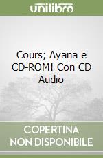 Cours; Ayana e CD-ROM! Con CD Audio