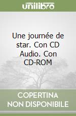 Une journée de star. Con CD Audio. Con CD-ROM libro