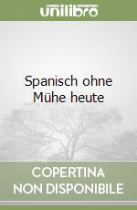 Spanisch ohne Mühe heute