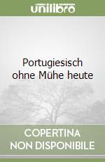 Portugiesisch ohne Mühe heute libro