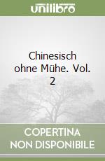 Chinesisch ohne Mühe. Vol. 2 libro