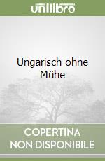 Ungarisch ohne Mühe libro