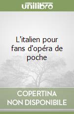 L'italien pour fans d'opéra de poche libro