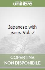 Japanese with ease. Vol. 2 libro