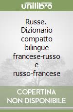 Russe. Dizionario compatto bilingue francese-russo e russo-francese libro