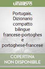 Portugais. Dizionario compatto bilingue francese-portoghes e portoghese-francese libro