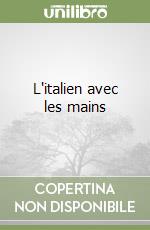 L'italien avec les mains libro