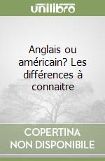 Anglais ou américain? Les différences à connaitre