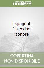 Espagnol. Calendrier sonore libro