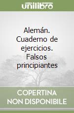 Alemán. Cuaderno de ejercicios. Falsos principiantes